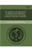 The Influence of Attachment on Mother-Child Narrative Co-Construction and Young Children's Narrative Abilities
