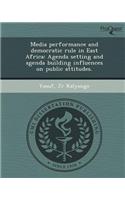 Media Performance and Democratic Rule in East Africa: Agenda Setting and Agenda Building Influences on Public Attitudes