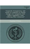 Corporate Transparency and Action in Response to Climate Change: Are Companies That Report Regulatory Risks Reducing Their Emissions?