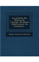 Les Interets Des Nations de L'Europe, Developes Relativement Au Commerce...