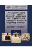 American President Lines, Ltd., Petitioner, V. Augustus Federer Et Al. U.S. Supreme Court Transcript of Record with Supporting Pleadings