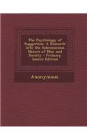The Psychology of Suggestion: A Research Into the Subconscious Nature of Man and Society