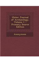 Ulster Journal of Archaeology, Volume 1