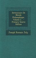Dictionnaire De Morale Philosophique, Volume 2...