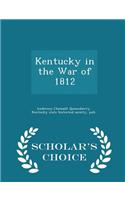 Kentucky in the War of 1812 - Scholar's Choice Edition