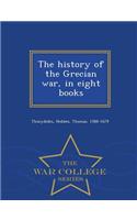 The History of the Grecian War, in Eight Books - War College Series: (English)
