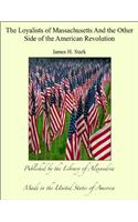 The Loyalists of Massachusetts and the Other Side of the American Revolution