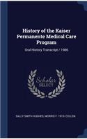 History of the Kaiser Permanente Medical Care Program