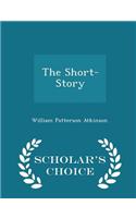 The Short-Story - Scholar's Choice Edition