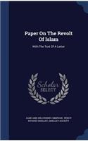 Paper On The Revolt Of Islam: With The Text Of A Letter