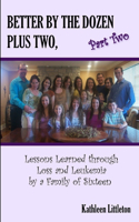 Better By The Dozen Plus Two, Part Two: Lessons Learned through Loss and Leukemia by a Family of Sixteen