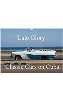 Late Glory - Classic Cars on Cuba 2017