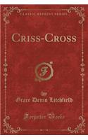 Criss-Cross (Classic Reprint)