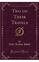 Two on Their Travels (Classic Reprint): (English)