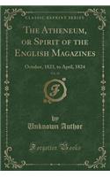 The Atheneum, or Spirit of the English Magazines, Vol. 14: October, 1823, to April, 1824 (Classic Reprint)