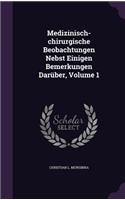 Medizinisch-Chirurgische Beobachtungen Nebst Einigen Bemerkungen Daruber, Volume 1