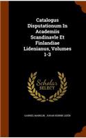 Catalogus Disputationum in Academiis Scandinavle Et Finlandiae Lidenianus, Volumes 1-3