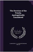 The Doctrine of the Trinity, Apologetically Considered