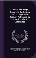 Letters of George Borrow to the British and Foreign Bible Society, Published by Direction of the Committee