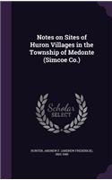 Notes on Sites of Huron Villages in the Township of Medonte (Simcoe Co.)