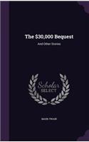 The $30,000 Bequest: And Other Stories