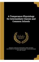 A Temperance Physiology for Intermediate Classes and Common Schools