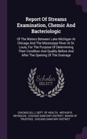 Report Of Streams Examination, Chemic And Bacteriologic: Of The Waters Between Lake Michigan At Chicago And The Mississippi River At St. Louis, For The Purpose Of Determining Their Condition And Quality Be