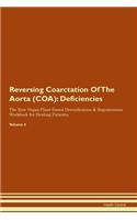 Reversing Coarctation Of The Aorta (COA): Deficiencies The Raw Vegan Plant-Based Detoxification & Regeneration Workbook for Healing Patients. Volume 4
