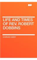 Life and Times of Rev. Robert Dobbins