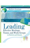 Leading Effective Meetings, Teams, and Work Groups in Districts and Schools