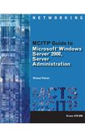 McItp Guide to Microsoft Windows Server 2008, Server Administration, Exam #70-646: Exam #70-646(Networking (Course Technology))