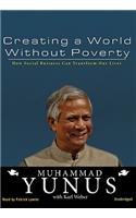 Creating a World Without Poverty: How Social Business Can Transform Our Lives
