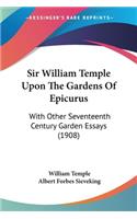 Sir William Temple Upon The Gardens Of Epicurus