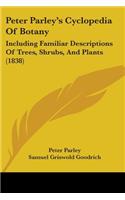 Peter Parley's Cyclopedia Of Botany: Including Familiar Descriptions Of Trees, Shrubs, And Plants (1838)(English)