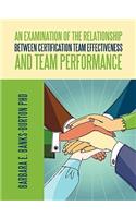 An Examination of the Relationship Between Certification Team Effectiveness and Team Performance