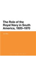 The Role of the Royal Navy in South America, 1920-1970