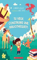 Tu Veux Construire Une Bibliothèque?!