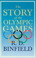 Story of the Olympic Games;With the Extract 'Classical Games' by Francis Storr