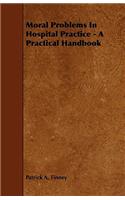 Moral Problems in Hospital Practice - A Practical Handbook