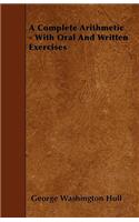 A Complete Arithmetic - With Oral And Written Exercises