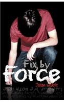Fix by Force: (English)
