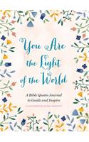 You Are the Light of the World: A Bible Quotes Journal to Guide and Inspire