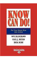 Know Can Do!: Put Your Know-How Into Action: Put Your Know-How Into Action