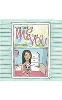 You Look at Me I Look at You