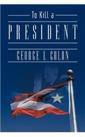 To Kill a President