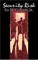 Security Risk by Ed M. Clinton, Jr., Science Fiction, Adventure, Literary