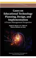 Cases on Educational Technology Planning, Design, and Implementation: A Project Management Perspective