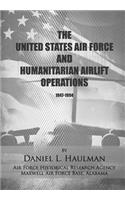 The United States Air Force and Humanitarian Airlift Operations 1947-1994