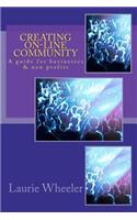 Creating On-Line Community: A guide for businesses and non-profits