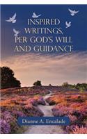 Inspired Writings, Per God's Will and Guidance